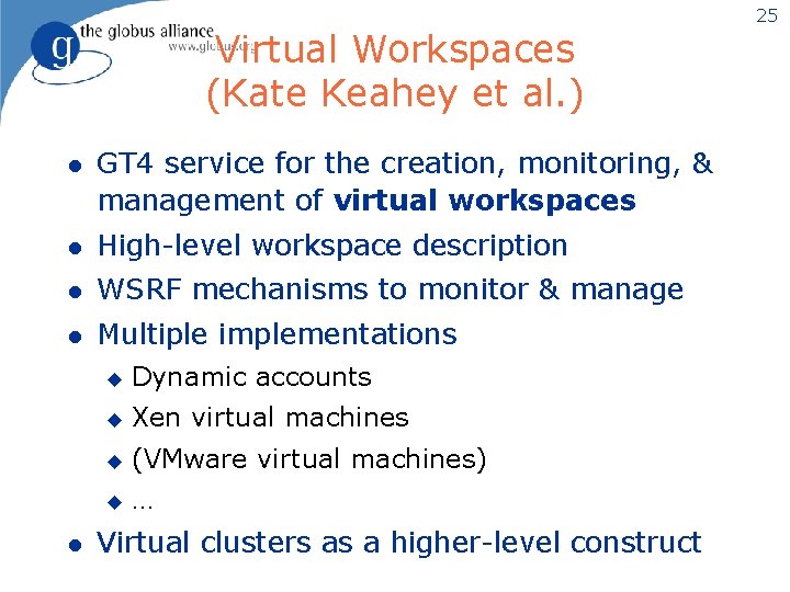 Virtual Workspaces (Kate Keahey et al. ) l GT 4 service for the creation,