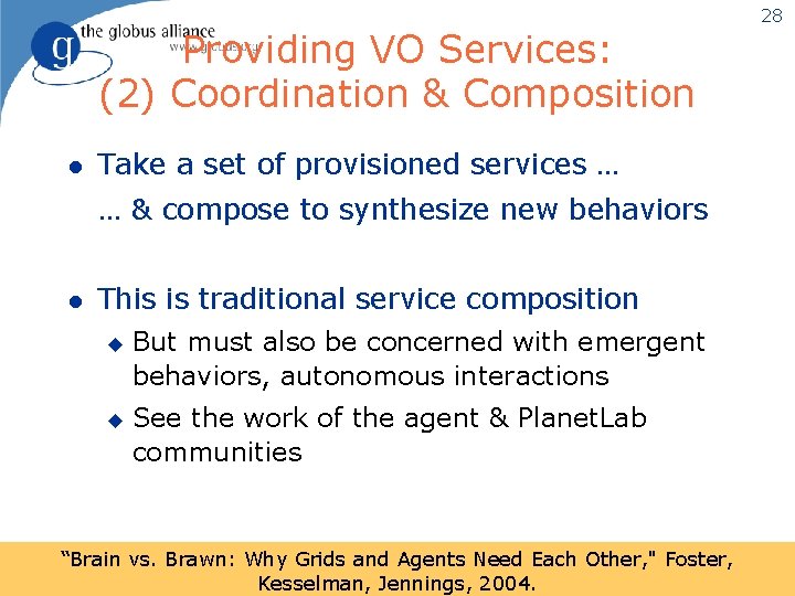 Providing VO Services: (2) Coordination & Composition l Take a set of provisioned services