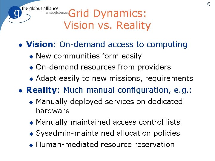 Grid Dynamics: Vision vs. Reality l l Vision: On-demand access to computing u New