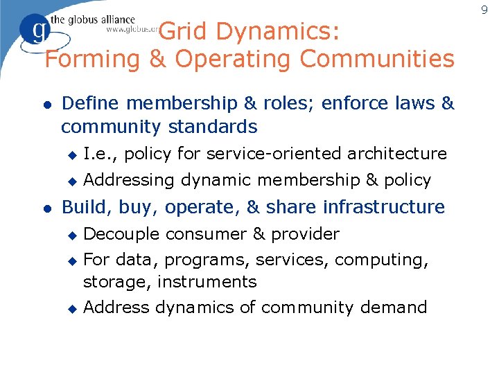 Grid Dynamics: Forming & Operating Communities l l Define membership & roles; enforce laws