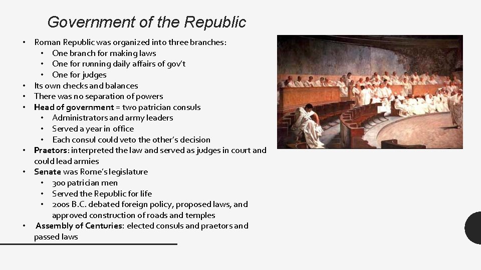 Government of the Republic • Roman Republic was organized into three branches: • One