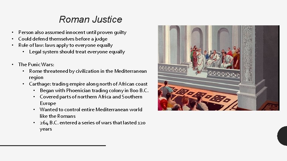 Roman Justice • Person also assumed innocent until proven guilty • Could defend themselves