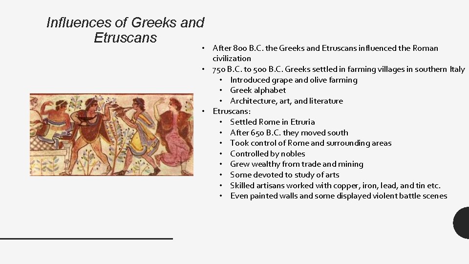 Influences of Greeks and Etruscans • After 800 B. C. the Greeks and Etruscans