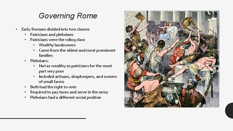 Governing Rome • Early Romans divided into two classes • Patricians and plebeians •
