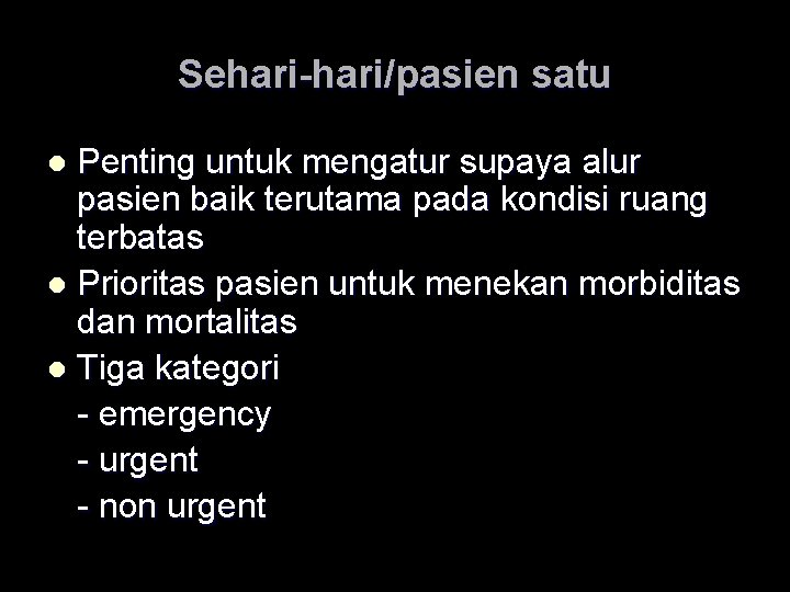 Sehari-hari/pasien satu Penting untuk mengatur supaya alur pasien baik terutama pada kondisi ruang terbatas