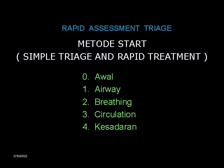 RAPID ASSESSMENT TRIAGE METODE START ( SIMPLE TRIAGE AND RAPID TREATMENT ) 0. 1.