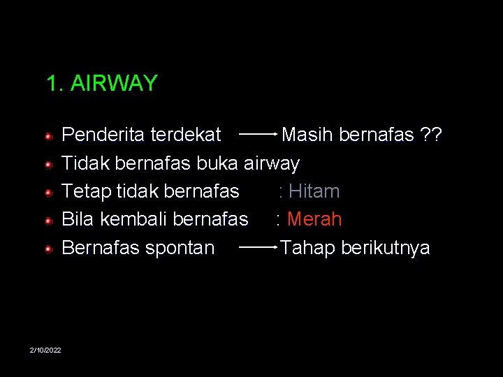 1. AIRWAY Penderita terdekat Masih bernafas ? ? Tidak bernafas buka airway Tetap tidak