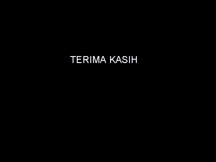 TERIMA KASIH 