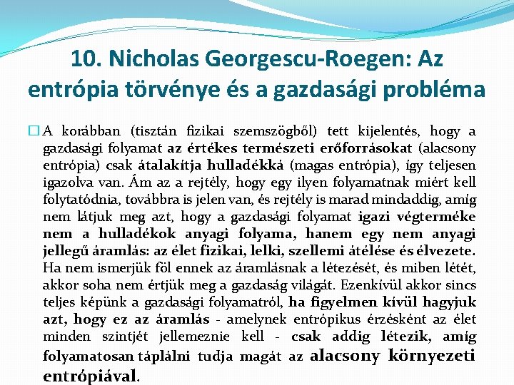 10. Nicholas Georgescu-Roegen: Az entrópia törvénye és a gazdasági probléma � A korábban (tisztán