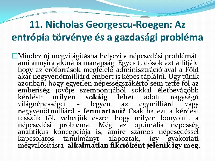 11. Nicholas Georgescu-Roegen: Az entrópia törvénye és a gazdasági probléma �Mindez új megvilágításba helyezi