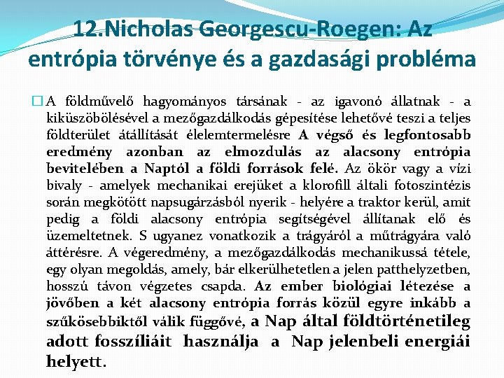 12. Nicholas Georgescu-Roegen: Az entrópia törvénye és a gazdasági probléma � A földművelő hagyományos