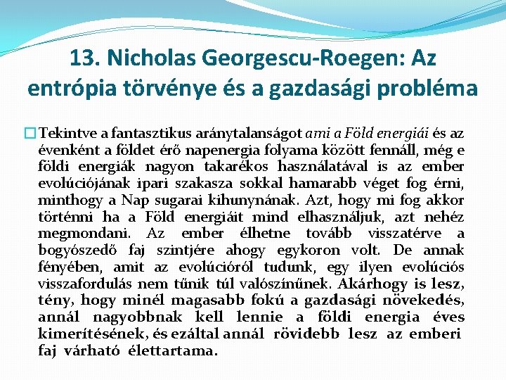 13. Nicholas Georgescu-Roegen: Az entrópia törvénye és a gazdasági probléma �Tekintve a fantasztikus aránytalanságot