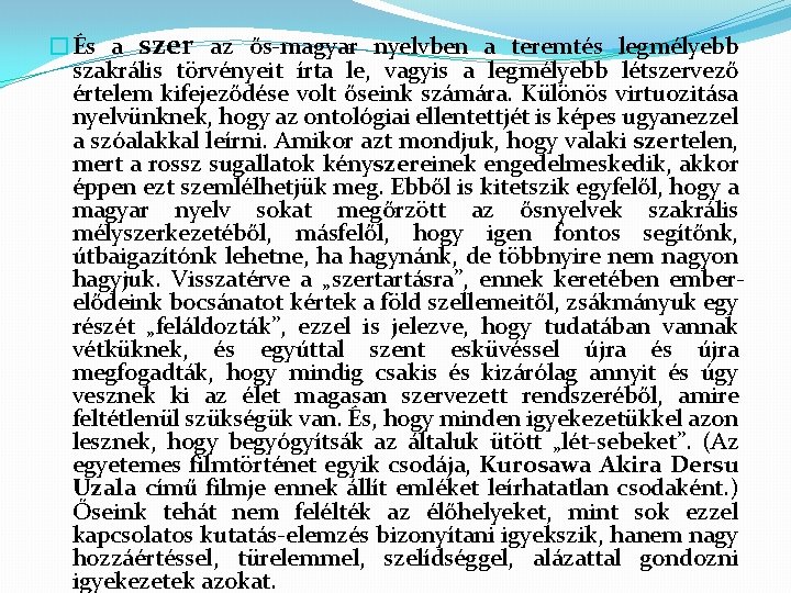 �És a szer az ős-magyar nyelvben a teremtés legmélyebb szakrális törvényeit írta le, vagyis