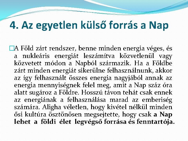 4. Az egyetlen külső forrás a Nap �A Föld zárt rendszer, benne minden energia
