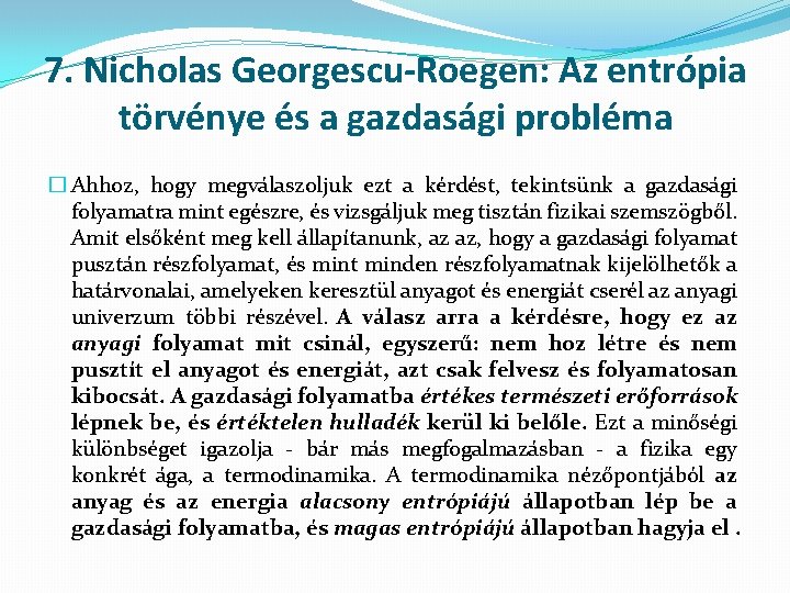 7. Nicholas Georgescu-Roegen: Az entrópia törvénye és a gazdasági probléma � Ahhoz, hogy megválaszoljuk