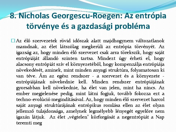 8. Nicholas Georgescu-Roegen: Az entrópia törvénye és a gazdasági probléma � Az élő szervezetek