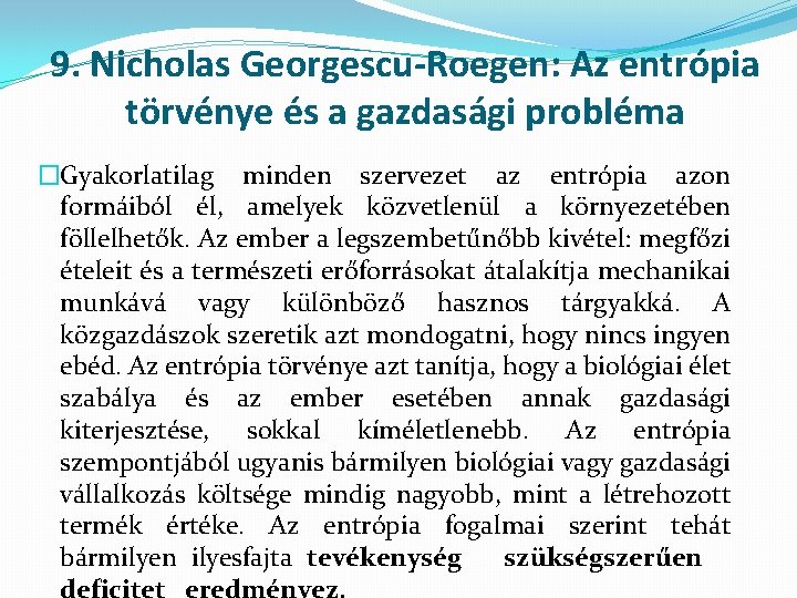 9. Nicholas Georgescu-Roegen: Az entrópia törvénye és a gazdasági probléma �Gyakorlatilag minden szervezet az