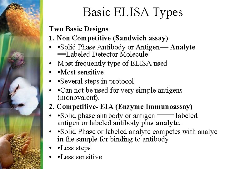 Basic ELISA Types Two Basic Designs 1. Non Competitive (Sandwich assay) • • Solid