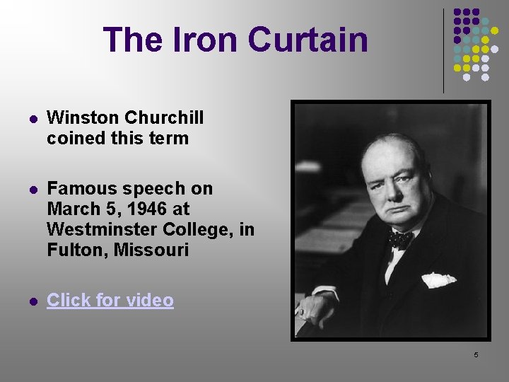 The Iron Curtain Winston Churchill coined this term Famous speech on March 5, 1946