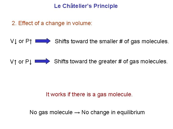 Le Châtelier’s Principle 2. Effect of a change in volume: V↓ or P↑ Shifts