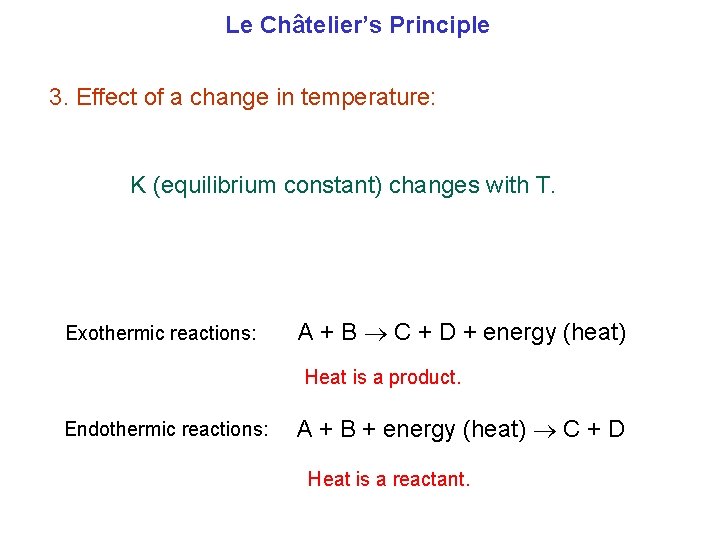 Le Châtelier’s Principle 3. Effect of a change in temperature: K (equilibrium constant) changes