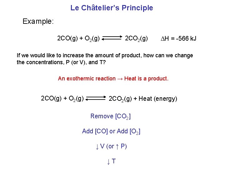 Le Châtelier’s Principle Example: 2 CO(g) + O 2(g) 2 CO 2(g) ∆H =