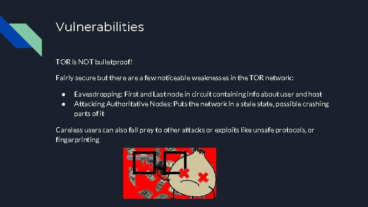 Vulnerabilities TOR is NOT bulletproof! Fairly secure but there a few noticeable weaknesses in