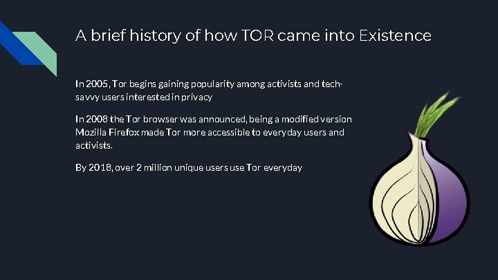 A brief history of how TOR came into Existence In 2005, Tor begins gaining