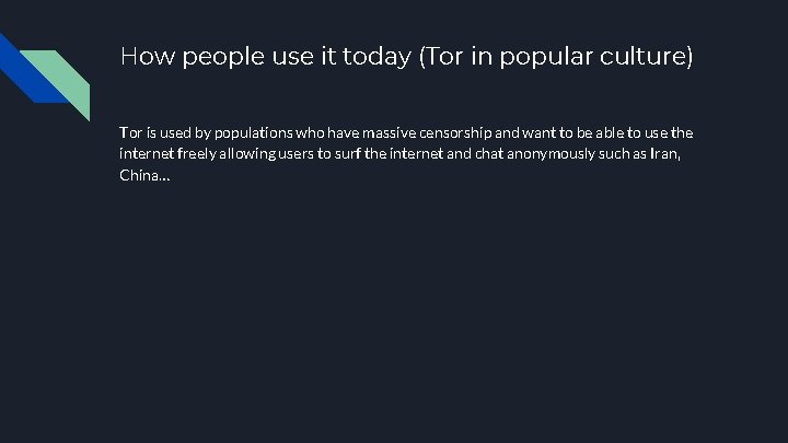 How people use it today (Tor in popular culture) Tor is used by populations