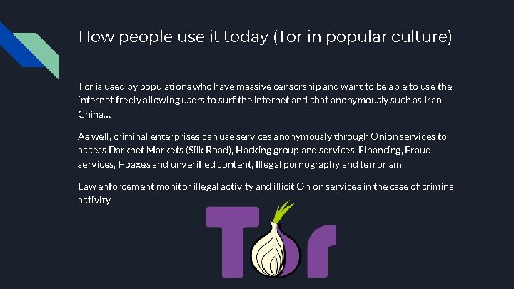 How people use it today (Tor in popular culture) Tor is used by populations
