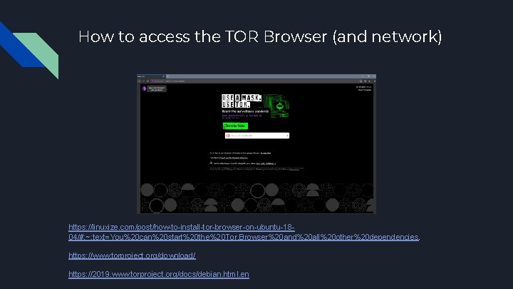How to access the TOR Browser (and network) https: //linuxize. com/post/how-to-install-tor-browser-on-ubuntu-1804/#: ~: text=You%20 can%20