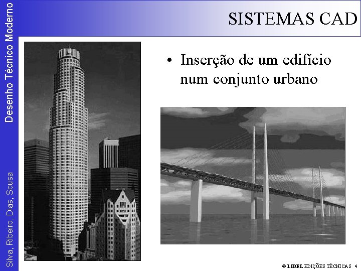 Desenho Técnico Moderno Silva, Ribeiro, Dias, Sousa SISTEMAS CAD • Inserção de um edifício