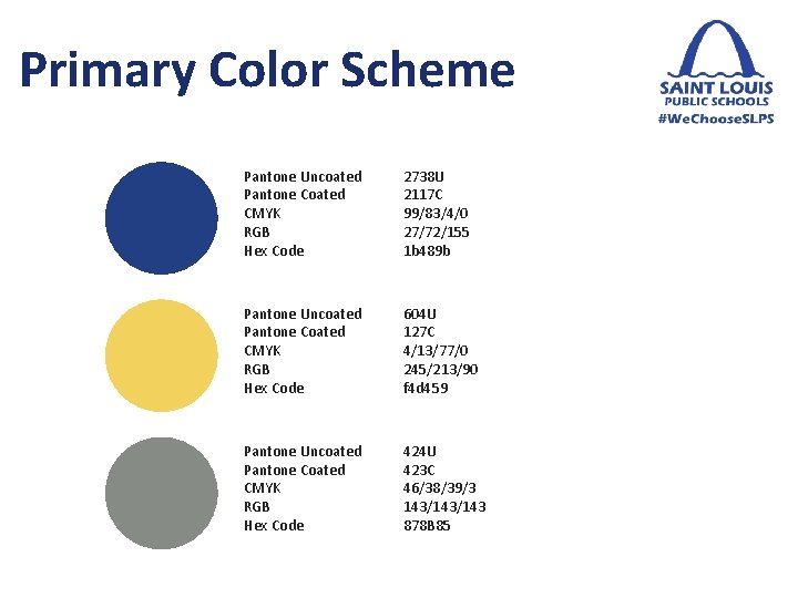 Primary Color Scheme Pantone Uncoated Pantone Coated CMYK RGB Hex Code 2738 U 2117