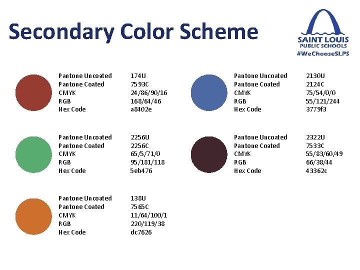 Secondary Color Scheme Pantone Uncoated Pantone Coated CMYK RGB Hex Code 174 U 7593