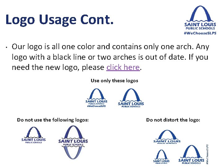 Logo Usage Cont. Our logo is all one color and contains only one arch.