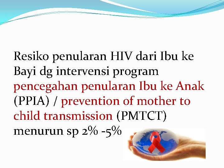 Resiko penularan HIV dari Ibu ke Bayi dg intervensi program pencegahan penularan Ibu ke