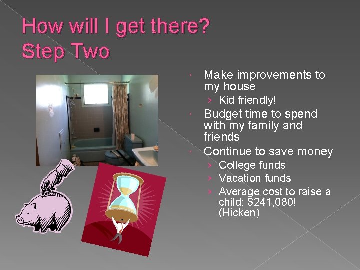 How will I get there? Step Two Make improvements to my house › Kid