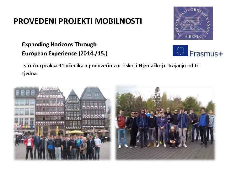 PROVEDENI PROJEKTI MOBILNOSTI Expanding Horizons Through European Experience (2014. /15. ) - stručna praksa