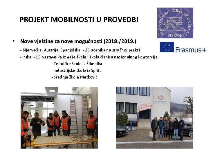 PROJEKT MOBILNOSTI U PROVEDBI • Nove vještine za nove mogućnosti (2018. /2019. ) -