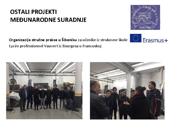 OSTALI PROJEKTI MEĐUNARODNE SURADNJE Organizacija stručne prakse u Šibeniku za učenike iz strukovne škole