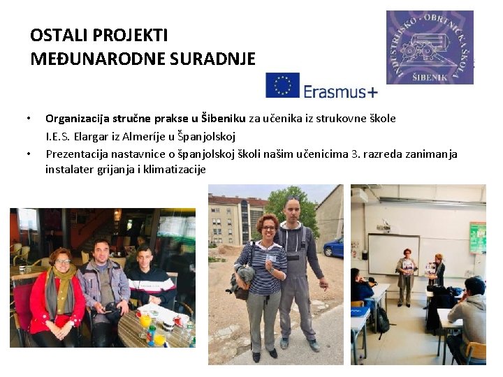 OSTALI PROJEKTI MEĐUNARODNE SURADNJE • • Organizacija stručne prakse u Šibeniku za učenika iz