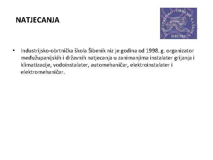 NATJECANJA • Industrijsko-obrtnička škola Šibenik niz je godina od 1998. g. organizator međužupanijskih i