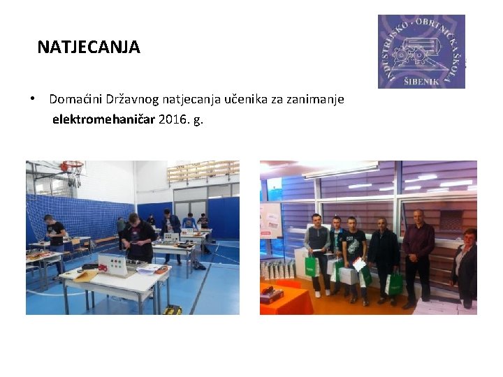 NATJECANJA • Domaćini Državnog natjecanja učenika za zanimanje elektromehaničar 2016. g. 