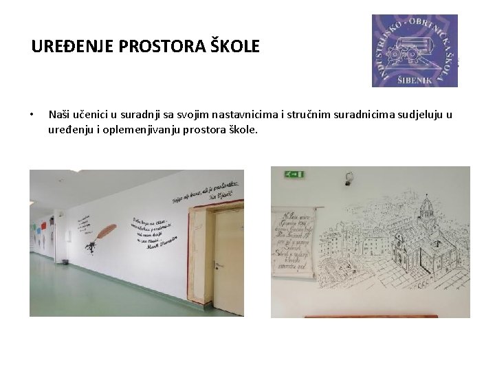 UREĐENJE PROSTORA ŠKOLE • Naši učenici u suradnji sa svojim nastavnicima i stručnim suradnicima