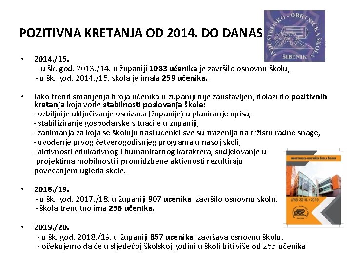 POZITIVNA KRETANJA OD 2014. DO DANAS • 2014. /15. - u šk. god. 2013.