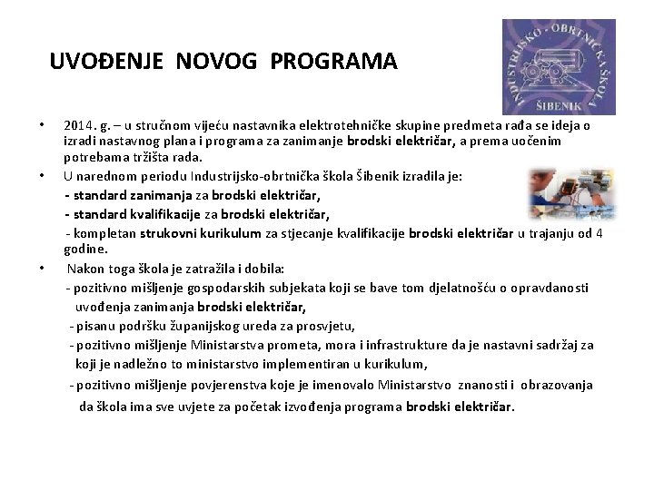 UVOĐENJE NOVOG PROGRAMA • • • 2014. g. – u stručnom vijeću nastavnika elektrotehničke