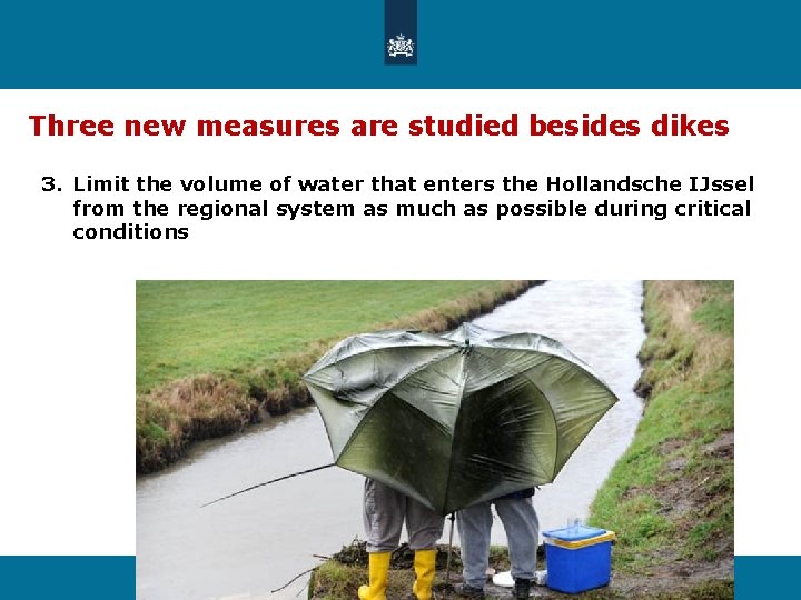 Three new measures are studied besides dikes 3. Limit the volume of water that