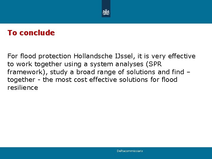 To conclude For flood protection Hollandsche IJssel, it is very effective to work together