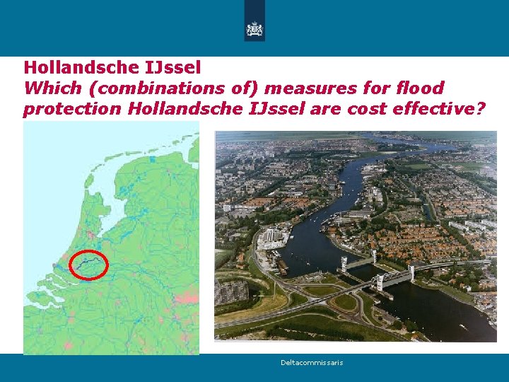 Hollandsche IJssel Which (combinations of) measures for flood protection Hollandsche IJssel are cost effective?