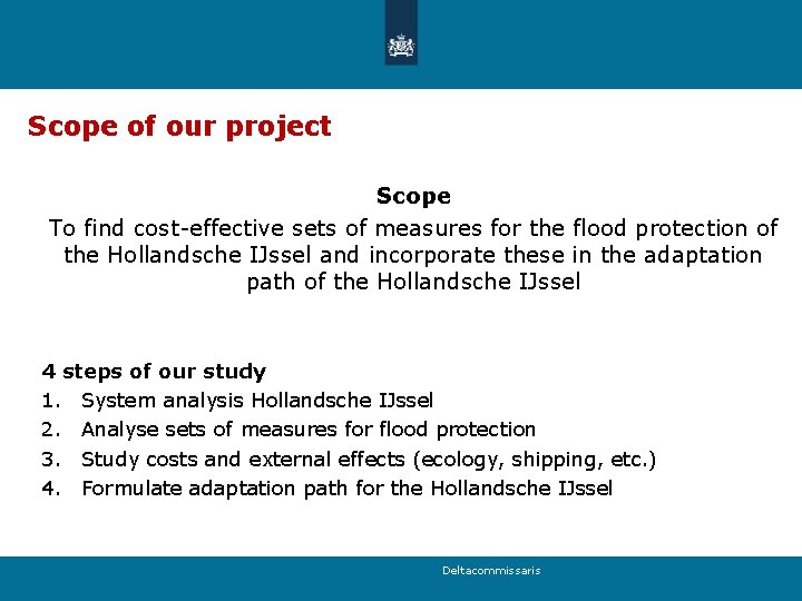 Scope of our project Scope To find cost-effective sets of measures for the flood